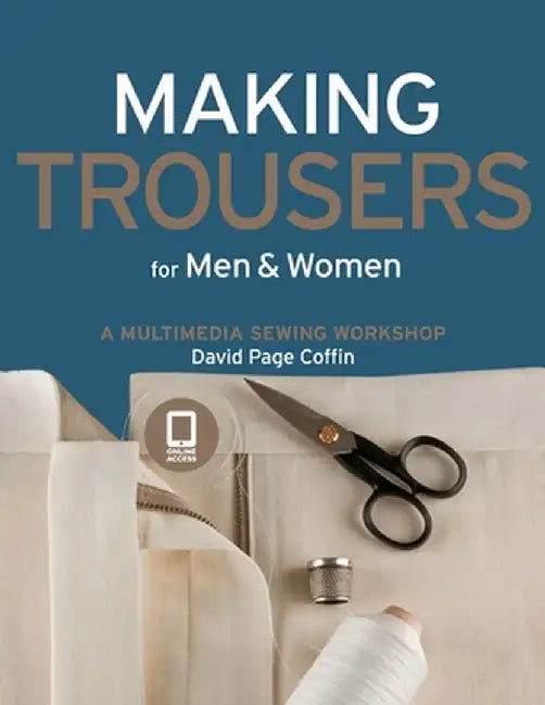 Making Trousers for Men & Women: A Multimedia Sewing Workshop [With DVD ROM] by David Coffin