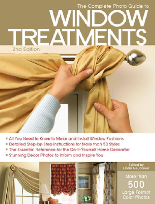 The Complete Photo Guide to Window Treatments: DIY Draperies, Curtains, Valances, Swags, and Shades by Linda Neubauer