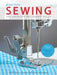 First Time Sewing: The Absolute Beginner's Guide by Editors of Creative Publishing Internati
