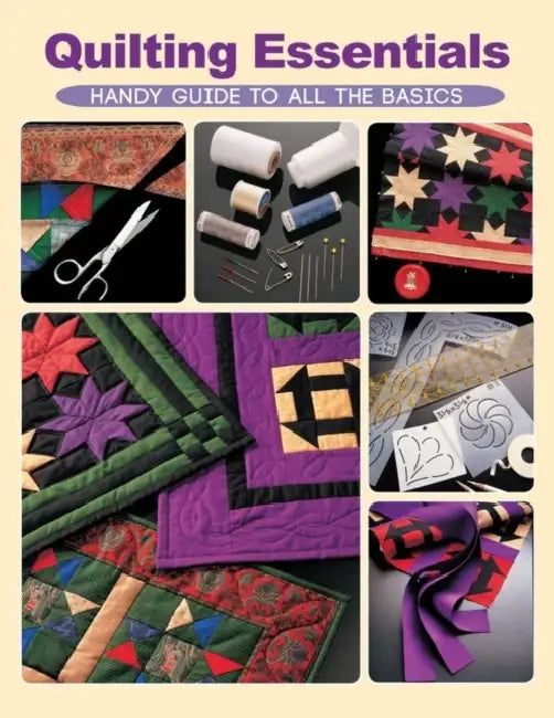 Quilting Essentials: Handy Guide to All the Basics by Editors of Creative Publishing Internati, Creative Publishing International