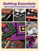 Quilting Essentials: Handy Guide to All the Basics by Editors of Creative Publishing Internati, Creative Publishing International