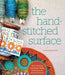 Hand-Stitched Surface: Slow Stitching and Mixed-Media Techniques for Fabric and Paper by Lynn Krawczyk