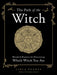 The Path of the Witch: Rituals & Practices for Discovering Which Witch You Are by Lidia Pradas