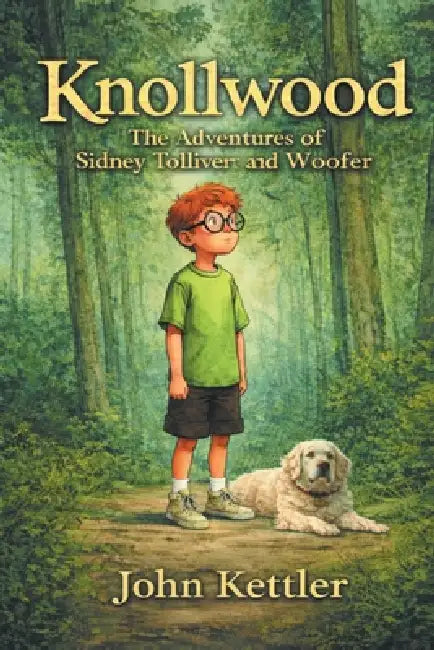 Knollwood: The Adventures of Sidney Tolliver and Woofer by John Kettler