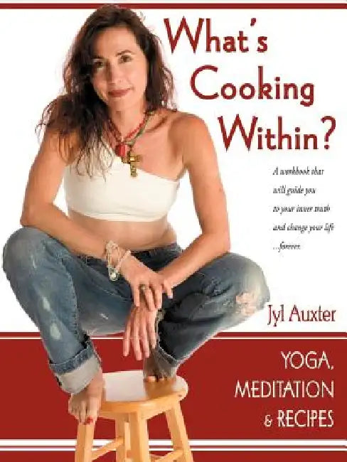 What's Cooking Within? A Spiritual Cookbook by Jyl Auxter, Jennifer Bacon
