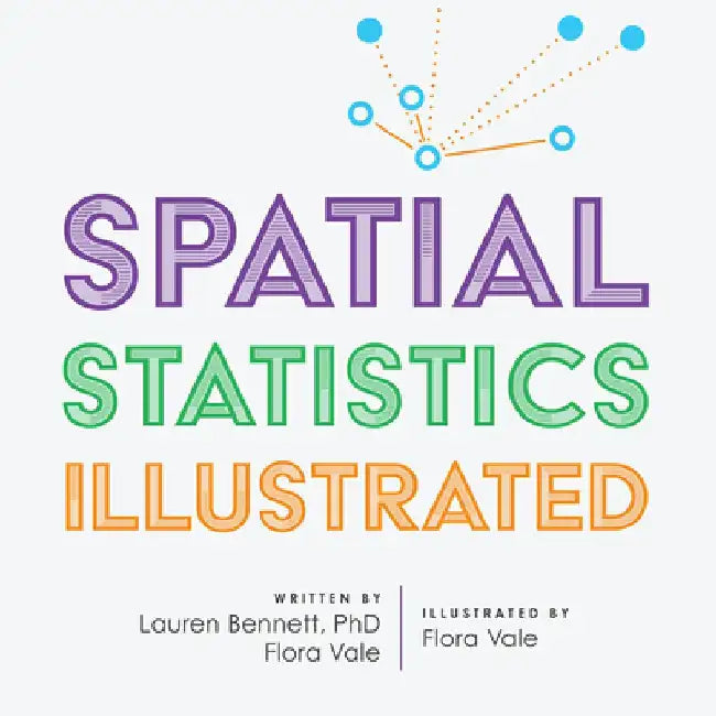 Spatial Statistics Illustrated by Lauren Bennett