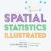 Spatial Statistics Illustrated by Lauren Bennett
