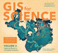 GIS for Science, Volume 2: Applying Mapping and Spatial Analytics by Dawn J. Wright