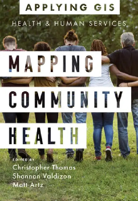 Mapping Community Health: GIS for Health and Human Services by Christopher Thomas