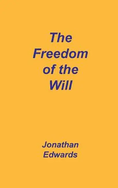 Freedom of the Will by Jonathan Edwards