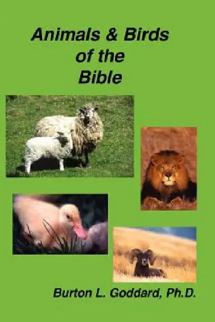 Animals and Birds of the Bible by Burton L. Goddard