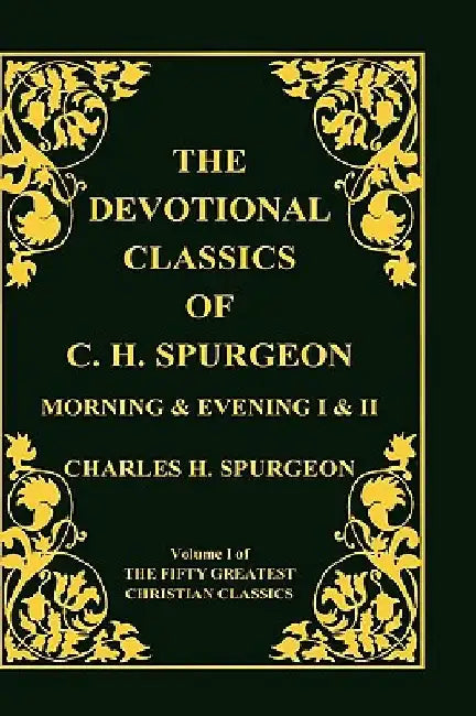 Devotional Classics of C. H. Spurgeon by Charles Haddon Spurgeon