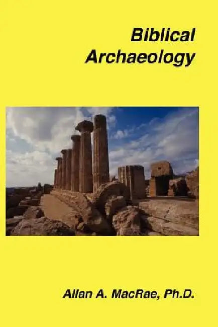 Biblical Archaeology by Allan A. MacRae