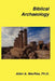 Biblical Archaeology by Allan A. MacRae