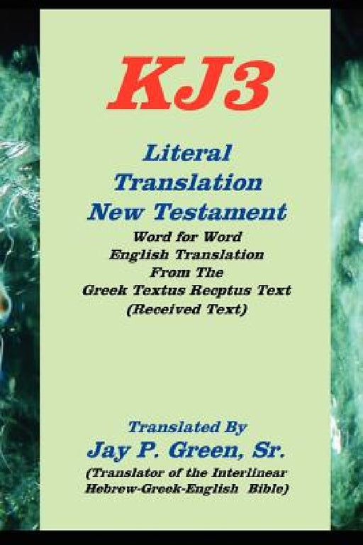 literal translation new testament-oe-kj3 by Jay Patrick, Sr. Green