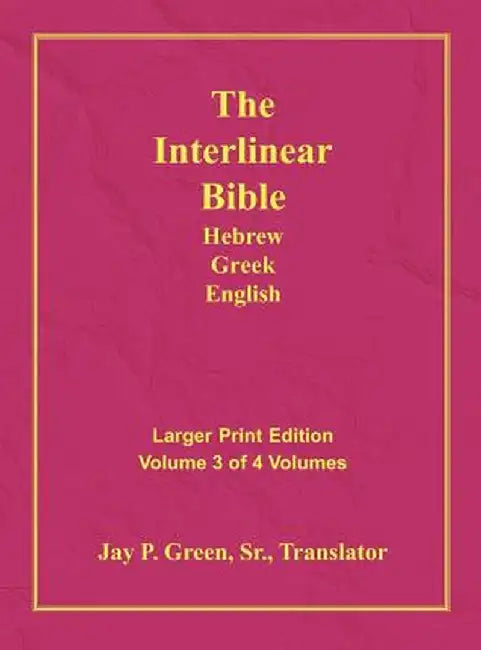 Interlinear Hebrew Greek English Bible-PR-FL/OE/KJV Large Print Volume 3 by Jay Patrick Sr. Green
