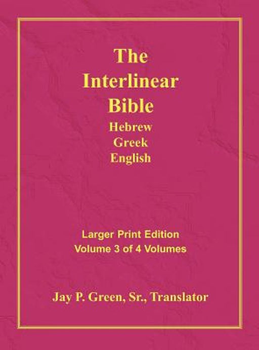 Interlinear Hebrew Greek English Bible-PR-FL/OE/KJV Large Print Volume 3 by Jay Patrick Sr. Green
