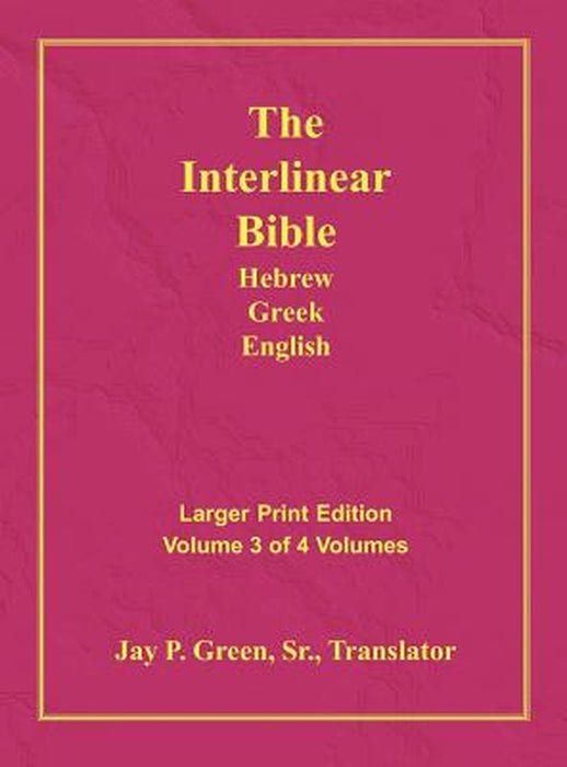 Interlinear Hebrew Greek English Bible-PR-FL/OE/KJV Large Print Volume 3 by Jay Patrick Sr. Green