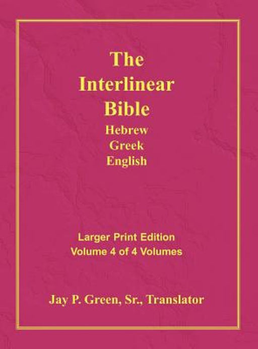 Interlinear Hebrew Greek English Bible-PR-FL/OE/KJV Large Print Volume 4 by Jay Patrick Sr. Green