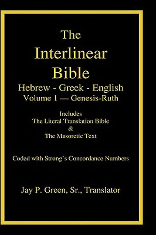 Interlinear Hebrew-Greek-English Bible with Strong's Numbers, Volume 1 of 3 Volumes by Jay Patrick Sr. Green