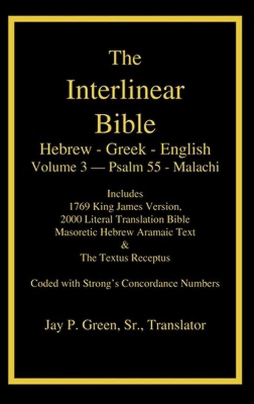 Interlinear Hebrew Greek English Bible-PR-FL/OE/KJ Volume 4 Psalm 55-Malachi by Jay Patrick Sr. Green