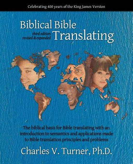 Biblical Bible Translating, 3rd Edition by Phd Charles V. Turner