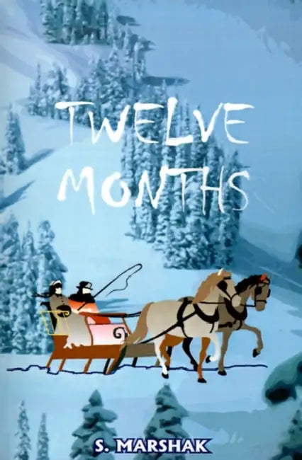Twelve Months: A Fairy-Tale by S. Marshak