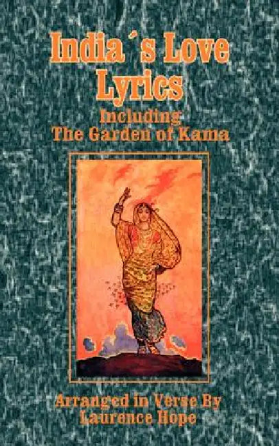India's Love Lyrics: Including the Garden of Kama by Laurence Hope, Byam Shaw