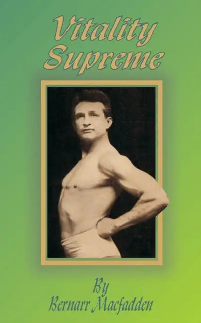 Vitality Supreme by Bernarr Macfadden