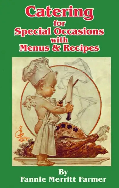 Catering for Special Occasions with Menus & Recipes by Fannie Merritt Farmer, Albert D. Blashfield