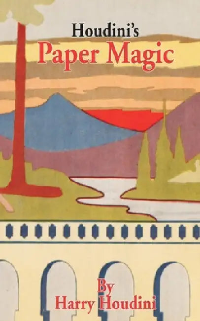 Houdini's Paper Magic by Harry Houdini