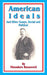 American Ideals: And Other Essays, Social and Political by Theodore Roosevelt