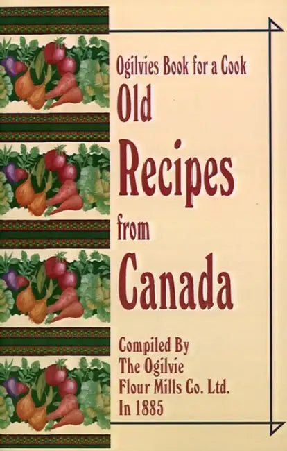 Ogilvies Book for a Cook: Old Recipes from Canada by Ogilvie Flour Mills Co Ltd