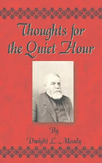Thoughts for the Quiet Hour by Dwight Lyman Moody