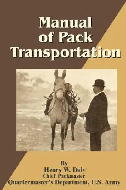 Manual of Pack Transportation by Henry W. Daly, H. L. Scott