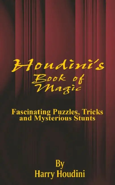 Book of Magic: Fascinating Puzzles, Tricks and Mysterious Stunts by Harry Houdini