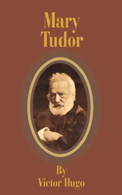Mary Tudor by Victor Hugo
