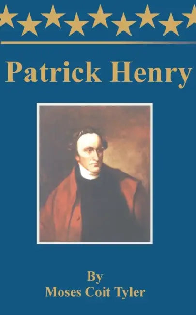 Patrick Henry by Moses Coit Tyler