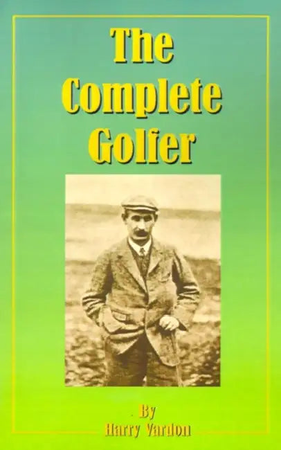 The Complete Golfer by Harry Vardon