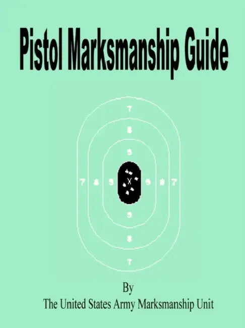 Pistol Marksmanship Guide by Notes See Notes, United States Army Marksmanship Unit