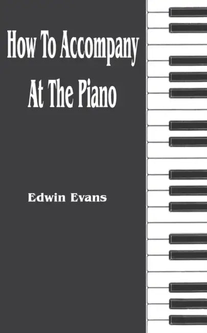 How to Accompany at the Piano by Edwin Evans