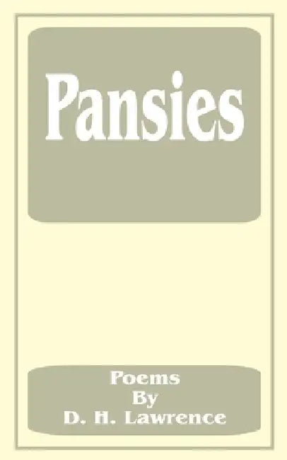 Pansies: Poems by D. H. Lawrence by D. H. Lawrence