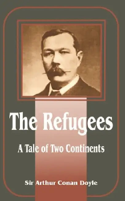 The Refugees: A Tale of Two Continents by Arthur Conan Doyle