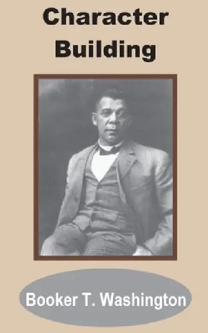 Character Building by Booker T. Washington