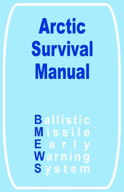 The Arctic Survival Manual by Ballistic Missile Early Warning System
