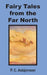 Fairy Tales from the Far North by Peter Christen Asbjornsen, P. C. Asbjornsen