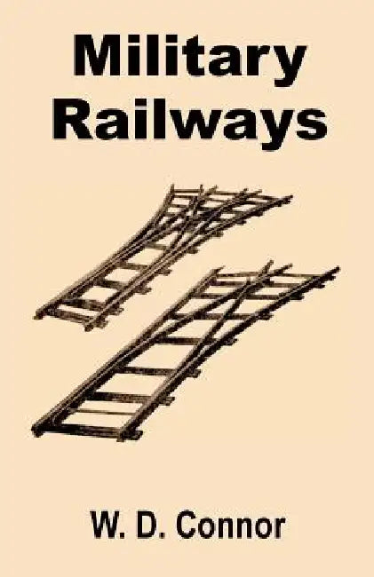 Military Railways by W. D. Connor