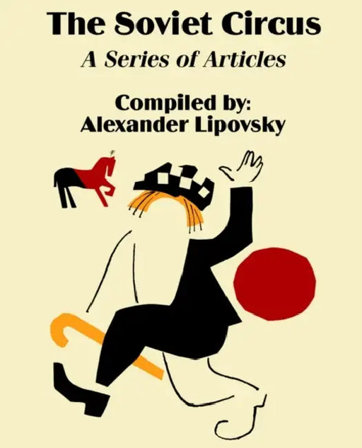 The Soviet Circus: A Series of Articles by Alexander Lipovsky