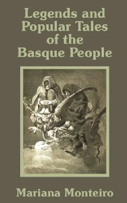 Legends and Popular Tales of the Basque People by Mariana Monteiro