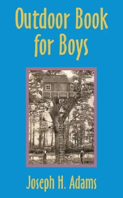 Outdoor Book for Boys by Joseph H. Adams